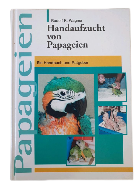 Handaufzucht von Papageien   Rudolf Wagner